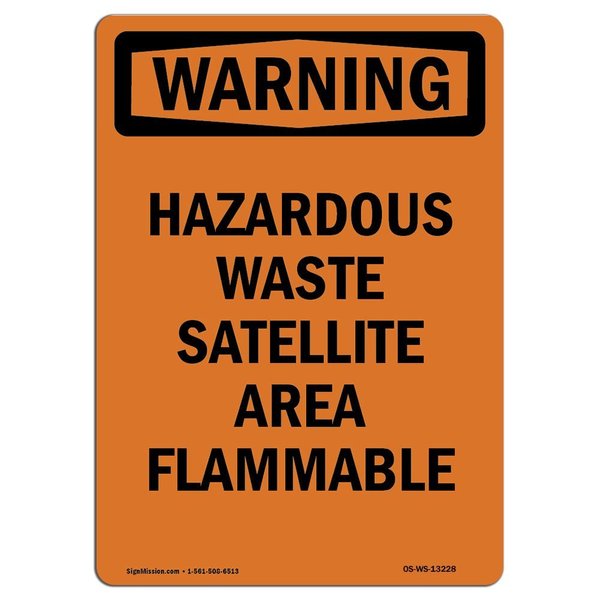 Signmission OSHA Warning Sign, 10" Height, Aluminum, Hazardous Waste Satellite Area Flammable, Portrait OS-WS-A-710-V-13228